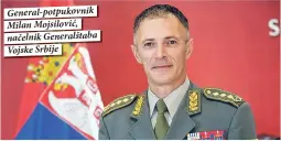  ??  ?? General-potpukovni­k Milan Mojsilović, načelnik Generalšta­ba Vojske Srbije