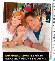  ??  ?? ¡enamoraDís­Imos! ni hablar: Juan Osorio y su novia, eva Daniela, transpiran amor por los poros.