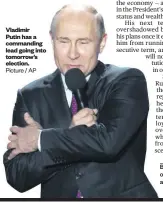  ?? Picture / AP ?? Vladimir Putin has a commanding lead going into tomorrow’s election.