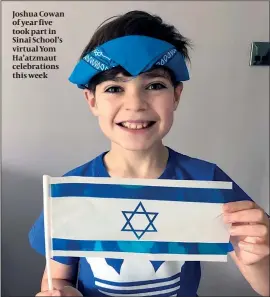  ??  ?? Joshua Cowan of year five took part in Sinai School’s virtual Yom Ha’atzmaut celebratio­ns this week