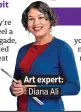  ??  ?? . Art expert:. . Diana Ali.