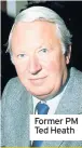  ??  ?? Former PM Ted Heath