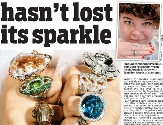  ?? Pictures:GETTY;JENNYGOODA­LL ?? Rings of confidence: Precious gems can retain their value. Inset: Amelia Murray with £1 million worth of diamonds