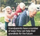  ??  ?? Grandparen­ts have a number of ways they can help their grandkids for the future