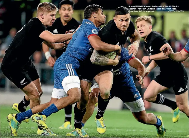  ??  ?? Sonny Bill Williams on the burst for the All Blacks against France in Dunedin last night, with Jack Goodhue, left, in support.