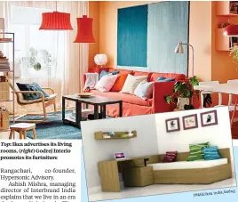  ?? India,Godrej IMAGE:ikea ?? Top: Ikea advertises its living rooms, ( right) Godrej Interio promotes its furtniture