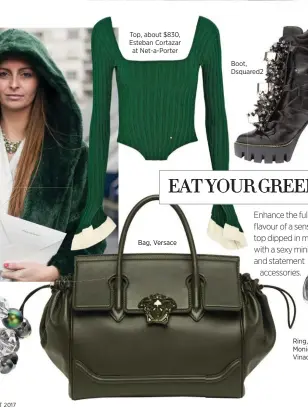  ??  ?? Ring,, Vinadder Bag, Versace Top, about $830, Esteban Cortazar at Net-a-Porter Dsqua ared2 Boot, Dsquared2