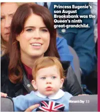  ?? ?? Princess Eugenie’s son August Brooksbank was the Queen’s ninth great-grandchild.