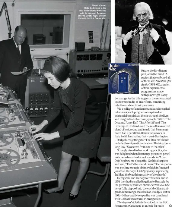  ??  ?? Ahead of time: Delia Derbyshire in the BBC Radiophoni­c Workshop with its manager Desmond Briscoe, 1965; (right) William Hartnell, the first Doctor Who