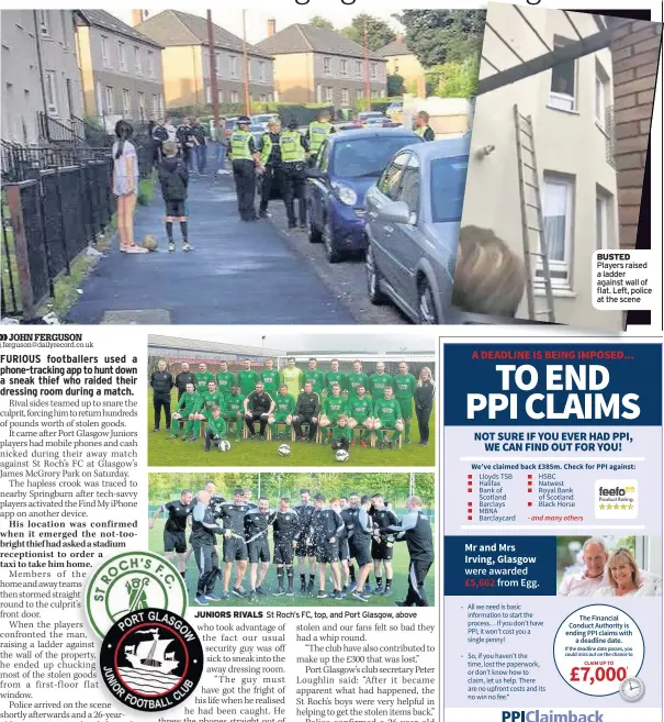  ??  ?? JUNIORS RIVALS St Roch’s FC, top, and Port Glasgow, above BUSTED Players raised a ladder against wall of flat. Left, police at the scene