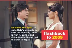  ??  ?? Ex Marks The Spot: Despite Kate’s attempts to stop the nuptials, Lucas (Bryan R. Dattilo) and Chloe (Nadia Bjorlin) tied the knot in Vegas.