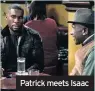  ??  ?? Patrick meets Isaac
