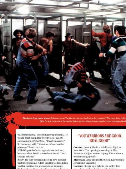  ??  ?? Clockwise from main, above: Bathroom brawl: The Warriors take on the Punks; Can you dig it? The gang listen to Cyrus, leader of New York’s most powerful gang, the Gramercy Riffs. Far left, back row, is Thomas G. Waites as Fox, whose time on the film ended unhappily; Rembrandt (Marcelino Sánchez) gets Punk’d.