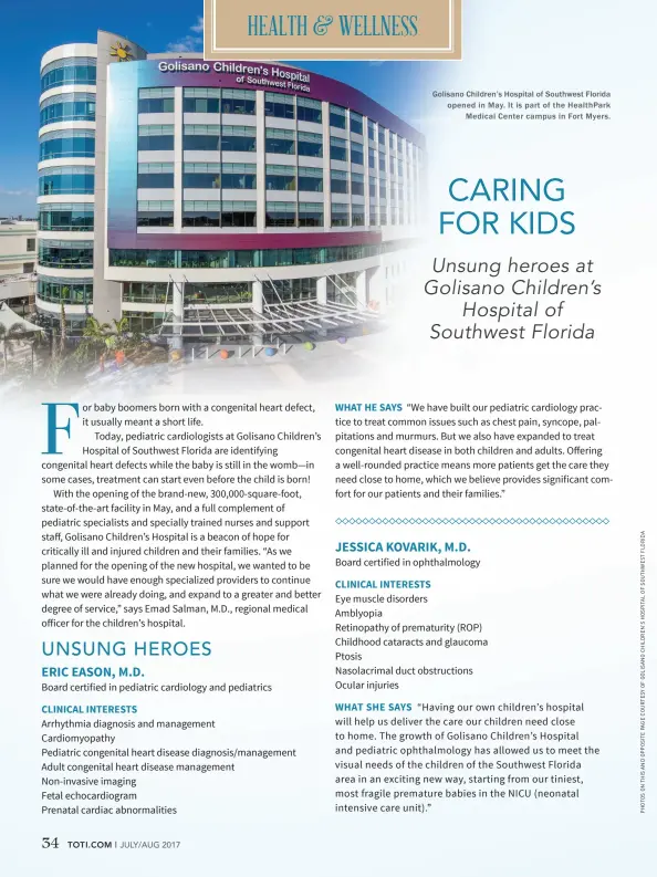  ??  ?? Golisano Children’s Hospital of Southwest Florida opened in May. It is part of the HealthP ark Medical Center campus in F ort Myers.