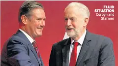  ??  ?? FLUID SITUATION Corbyn and Starmer