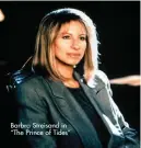  ??  ?? Barbra Streisand in “The Prince of Tides”