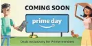  ?? AMAZON ?? Amazon’s Prime Day sale launches on Monday night July 16 and runs through the next day.