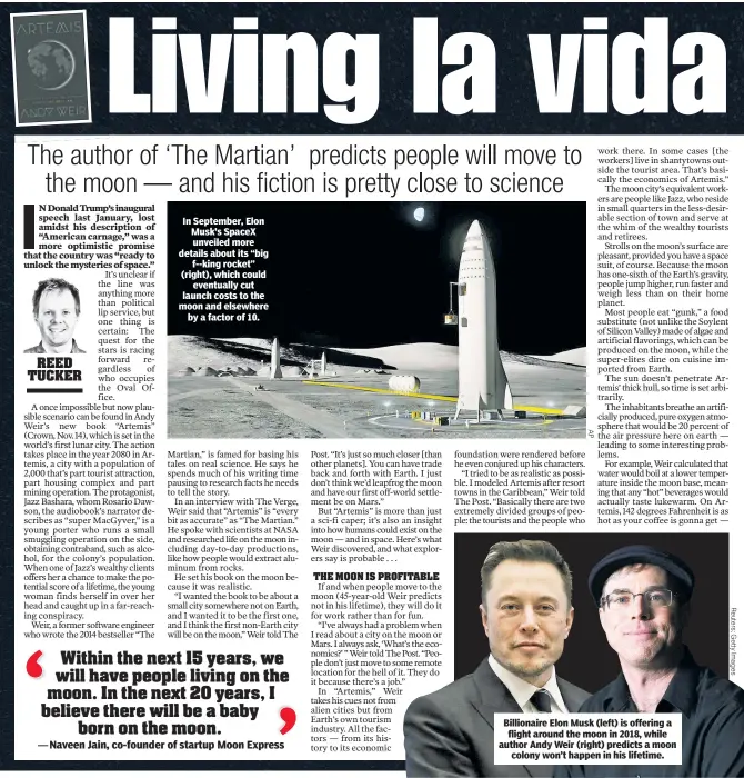  ??  ?? In September, Elon Musk’s SpaceX unveiled more details about its “big f--king rocket” (right), which could eventually cut launch costs to the moon and elsewhere by a factor of 10. Billionair­e Elon Musk (left) is offering a flight around the moon in...