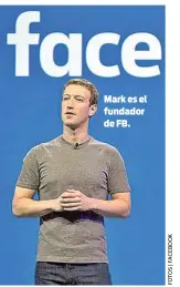  ??  ?? Mark es el fundador de FB.