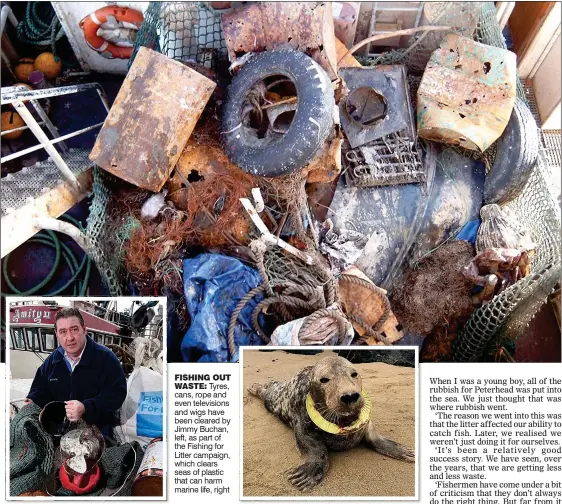  ??  ?? FISHING OUT
WASTE: Tyres, cans, rope and even television­s and wigs have been cleared by Jimmy Buchan, left, as part of the Fishing for Litter campaign, which clears seas of plastic that can harm marine life, right