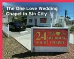  ?? ?? The One Love Wedding Chapel in Sin City