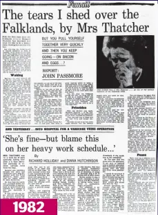  ??  ?? Power: Margaret Thatcher described what it was like to be a woman leading her country into war, with her work ethic causing varicose veins 1982