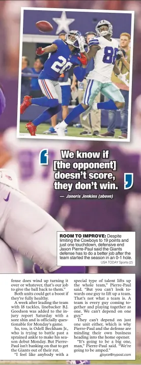  ?? USA TODAY Sports (2) ?? ROOM TO IMPROVE: Despite limiting the Cowboys to 19 points and just one touchdown, defensive end Jason Pierre-Paul said the Giants defense has to do a better job after the team started the season in an 0-1 hole.