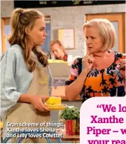  ??  ?? Gran scheme of things: Xanthe loves Sheila – and Lilly loves Colette!