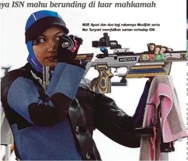  ??  ?? NUR Ayuni dan dua lagi rakannya Muslifah serta Nur Suryani memfailkan saman terhadap ISN.