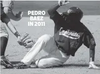  ??  ?? PEDRO BAEZ IN 2011