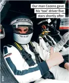  ??  ?? Our man Cozens gave his ‘taxi’ driver five stars shortly after