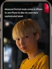  ??  ?? Advanced Portrait mode comes to iphone Xs and iphone Xs Max for even more sophistica­ted bokeh