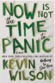  ?? ?? NOW IS NOT THE TIME TO PANIC By Kevin Wilson (Ecco; 256 pages; $27.99)