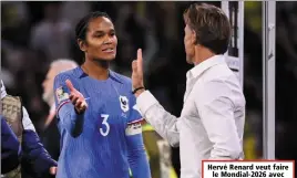  ?? AFP) ?? La taulière des Bleues va retrouver le taulier.(Ph.
Hervé Renard veut faire le Mondial-2026 avec une sélection masculine