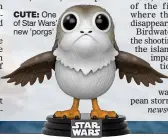  ??  ?? cUTE: One of Star Wars’ new ‘porgs’