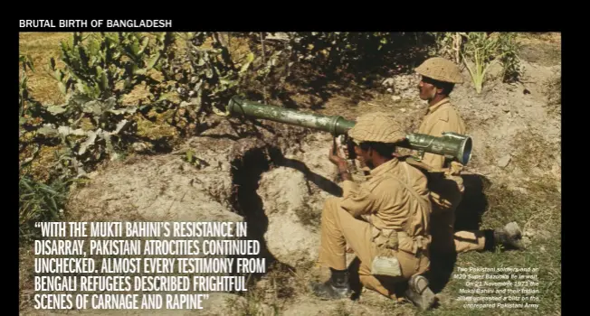  ??  ?? Two Pakistani soldiers and an M20 Super Bazooka lie in wait. On 21 November 1971 the Mukti Bahini and their Indian allies unleashed a blitz on the unprepared Pakistani Army