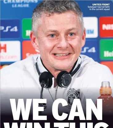  ??  ?? UNITED FRONT Solskjaer has full faith in the current squad