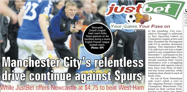  ?? (Photos: AFP) ?? Newcastle United’s English head coach Eddie Howe gestures on the touchline during a recent English Premier League football match.