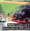  ??  ?? Horror: Lauda’s car in flames after his 1976 crash