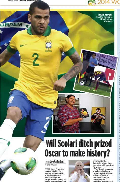  ??  ?? DANI ALVES: Has the hopes of Brazil on his
shoulder