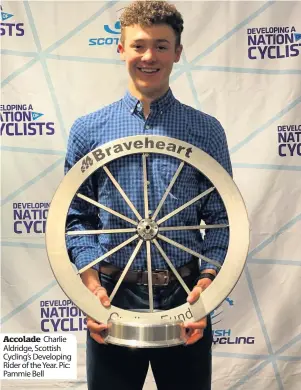  ??  ?? Accolade Charlie Aldridge, Scottish Cycling’s Developing Rider of the Year. Pic: Pammie Bell