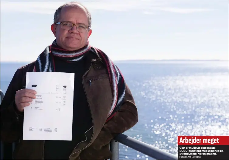  ?? FOTO: OLIVIA LOFTLUND ?? Arbejder meget
Gert er muligvis den eneste SOSU-assistent med lejlighed på Strandveje­n i Nordsjaell­and.