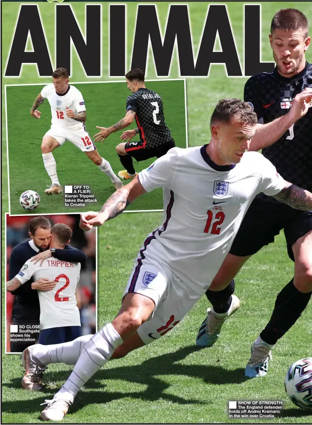 ??  ?? SO CLOSE: Southgate shows his appreciati­on
OFF TO A FLIER: Kieran Trippier takes the attack to Croatia
SHOW OF STRENGTH: The England defender holds off Andrej Kramaric in the win over Croatia
