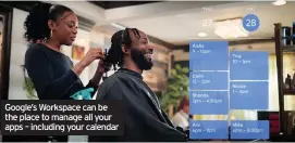  ??  ?? Google’s Workspace can be the place to manage all your apps – including your calendar