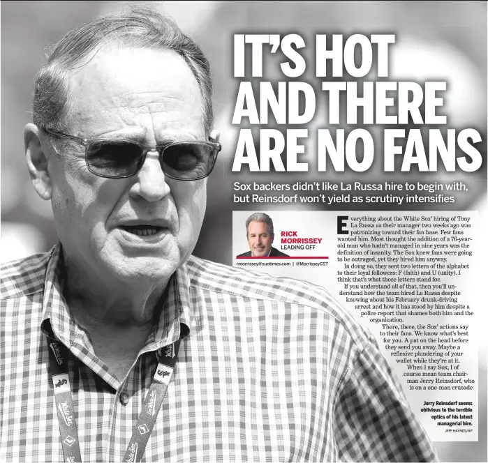  ?? JEFF HAYNES/ AP ?? Jerry Reinsdorf seems oblivious to the terrible optics of his latest managerial hire.