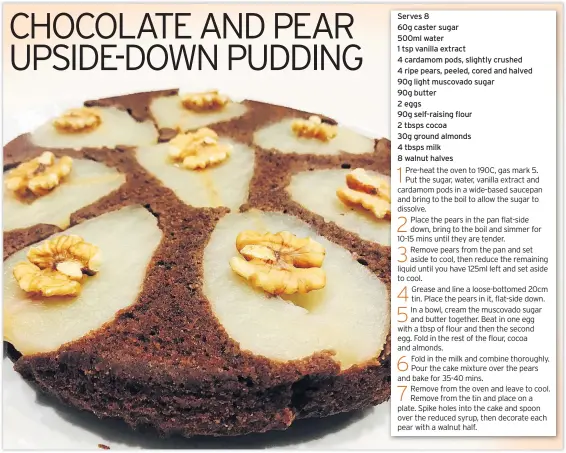  ??  ?? Serves 8
60g caster sugar
500ml water
1 tsp vanilla extract
4 cardamom pods, slightly crushed 4 ripe pears, peeled, cored and halved 90g light muscovado sugar
90g butter
2 eggs
90g self-raising flour
2 tbsps cocoa
30g ground almonds
4 tbsps...