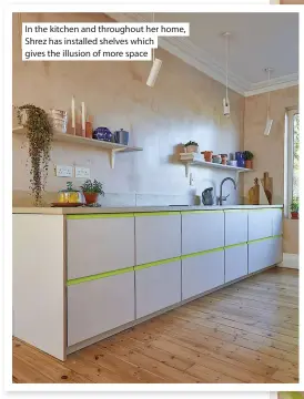 ??  ?? In the kitchen and throughout her home, Shrez has installed shelves which gives the illusion of more space