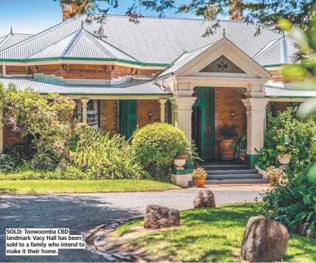  ?? ?? SOLD: Toowoomba CBD landmark Vacy Hall has been sold to a family who intend to make it their home.