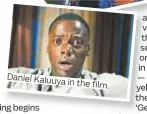  ??  ?? Daniel Kaluuya in the film.