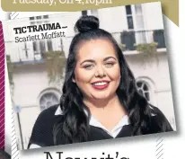  ?? ?? TIC TRAUMA ... Scarlett Moffatt